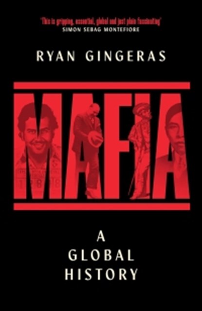 Mafia: A Global History, Ryan Gingeras - Paperback - 9781398531666