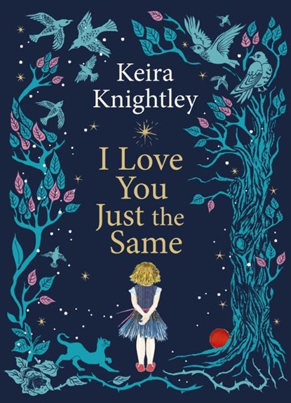 I Love You Just the Same, Keira Knightley - Gebonden - 9781398531741