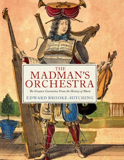 The Madman's Orchestra, Edward Brooke-Hitching - Gebonden - 9781398532403