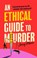 Ethical Guide To Murder, Jenny Morris - Paperback - 9781398534414