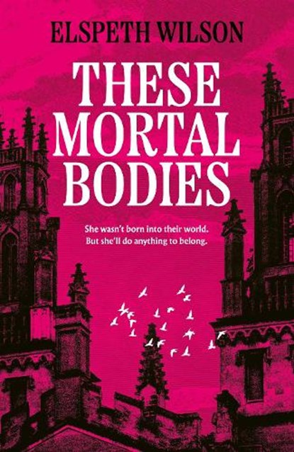 These Mortal Bodies, Elspeth Wilson - Gebonden - 9781398535107