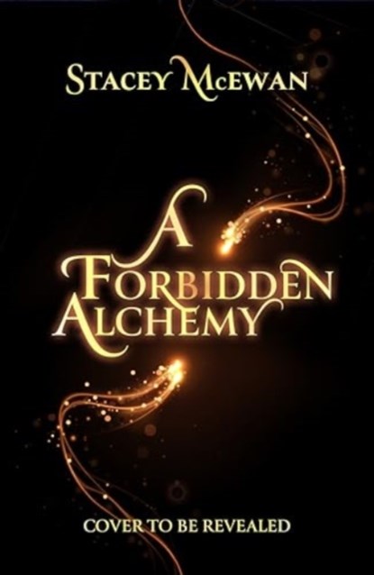 A Forbidden Alchemy, Stacey McEwan - Gebonden - 9781398537293