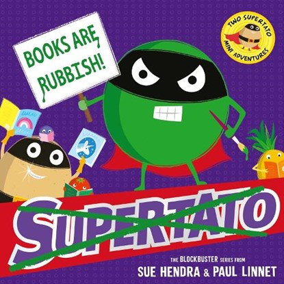 Books are Rubbish: Two Supertato Mini Adventures, Sue Hendra ; Paul Linnet - Paperback - 9781398538108