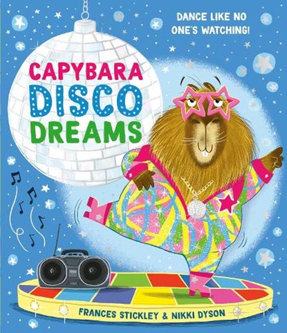 Capybara Disco Dreams, Frances Stickley - Paperback - 9781398538467