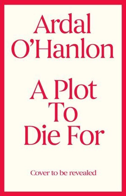 A Plot to Die For, Ardal O'Hanlon - Ebook - 9781398539594