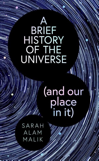 Brief History of the Universe (and our place in it), Sarah Alam Malik - Paperback - 9781398539990