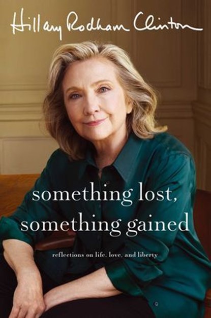 Something Lost, Something Gained, Hillary Rodham Clinton - Ebook - 9781398542716