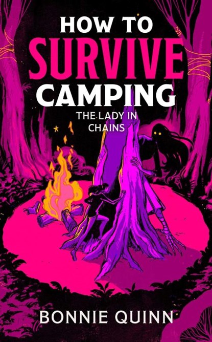 How to Survive Camping: The Lady in Chains, Bonnie Quinn - Paperback - 9781398543027