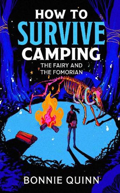 How to Survive Camping: The Ancient Things, Bonnie Quinn - Paperback - 9781398543041
