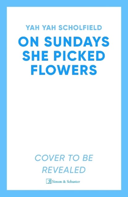 On Sundays She Picked Flowers, Yah Yah Scholfield - Gebonden - 9781398545427