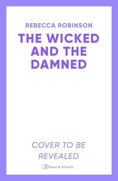 The Wicked and the Damned, Rebecca Robinson - Ebook - 9781398546035