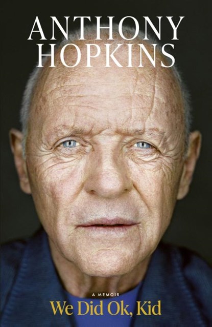 We Did Ok, Kid, Sir Anthony Hopkins - Gebonden - 9781398547421