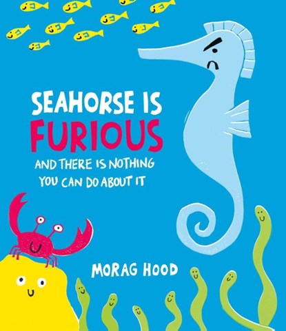 Seahorse is Furious, Morag Hood - Paperback - 9781398548732