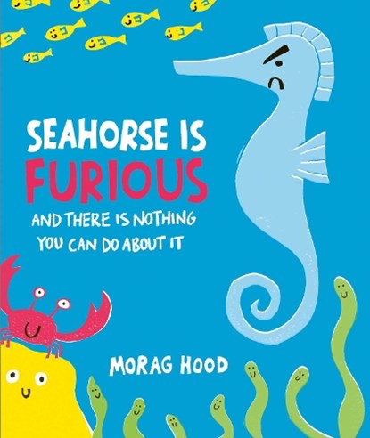 Seahorse is Furious, Morag Hood - Paperback - 9781398548732