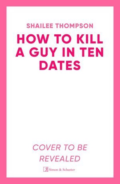 How to Kill a Guy in Ten Dates, Shailee Thompson - Ebook - 9781398551510