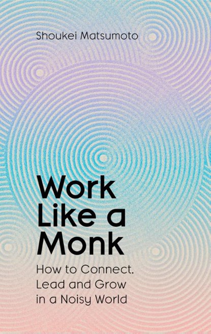 Work Like A Monk, Shoukei Matsumoto - Gebonden - 9781398551749