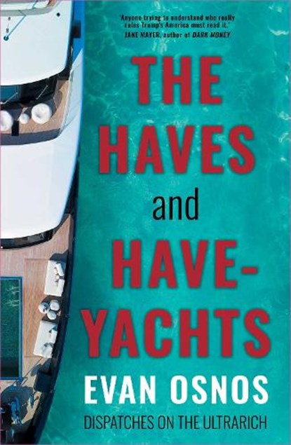 The Haves and Have-Yachts, Evan Osnos - Paperback - 9781398553231