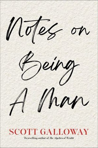 Notes on Being a Man, Scott Galloway - Ebook - 9781398554580