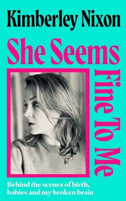 She Seems Fine to Me, Kimberley Nixon - Ebook - 9781398557543