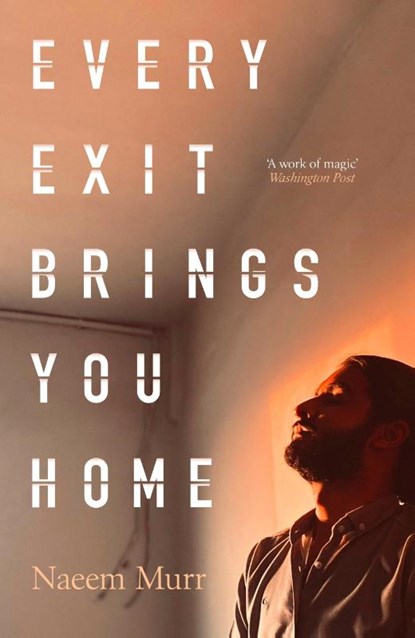 Every Exit Brings You Home, Naeem Murr - Gebonden - 9781398564909