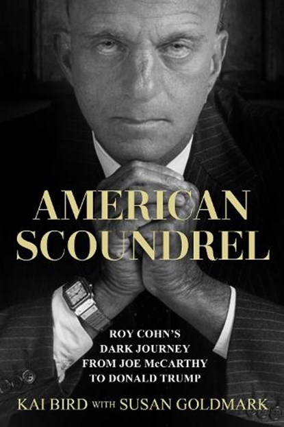 American Scoundrel, Kai Bird ; Susan Goldmark - Gebonden - 9781398566903