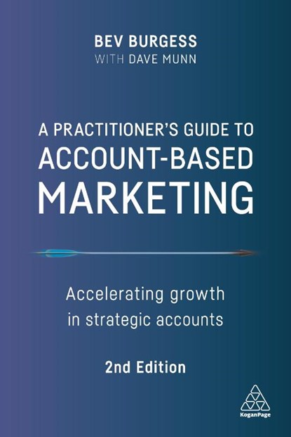A Practitioner's Guide to Account-Based Marketing, Bev Burgess ; Dave Munn - Paperback - 9781398600874