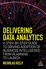 Delivering Data Analytics - Nicholas Kelly - 9781398602946