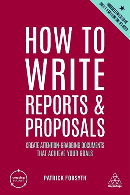 How to Write Reports and Proposals, Patrick Forsyth - Paperback - 9781398606104