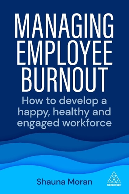 Managing Employee Burnout, Shauna Moran - Paperback - 9781398608078