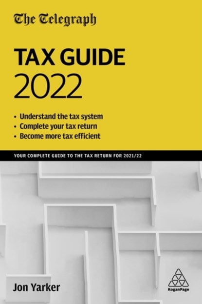 The Telegraph Tax Guide 2022, Jon Yarker - Gebonden - 9781398608351