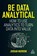 Be Data Analytical: How to Use Analytics to Turn Data Into Value, Jordan Morrow - Gebonden - 9781398609303