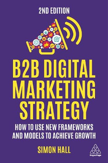 B2B Digital Marketing Strategy, Simon Hall - Paperback - 9781398610170