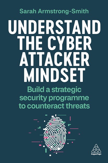 Understand the Cyber Attacker Mindset, Sarah Armstrong-Smith - Paperback - 9781398614284
