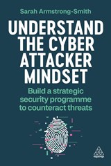 Understand the Cyber Attacker Mindset - Sarah Armstrong-Smith - 9781398614284