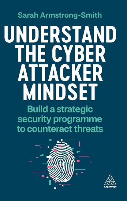 Understand the Cyber Attacker Mindset, Sarah Armstrong-Smith - Gebonden - 9781398614307