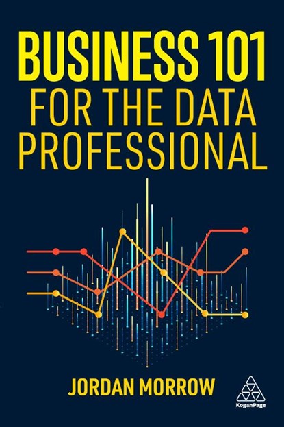 Business 101 for the Data Professional, Jordan Morrow - Paperback - 9781398617063