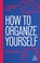 How to Organize Yourself, John Caunt - Gebonden - 9781398619982