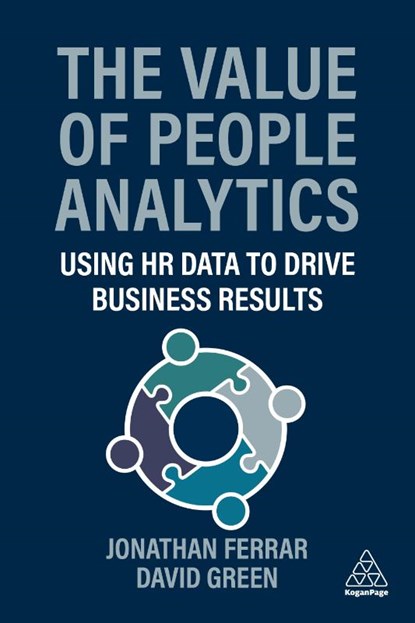 The Value of People Analytics, Jonathan Ferrar ; Jay Dorio ; Madhura Chakrabarti - Paperback - 9781398621244