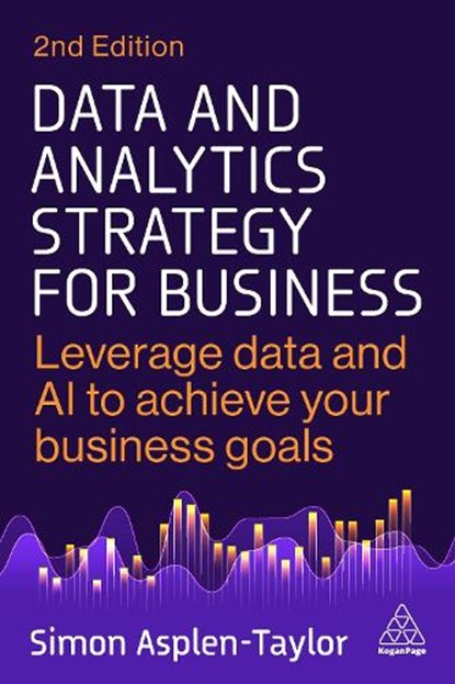 Data and Analytics Strategy for Business, Simon Asplen-Taylor - Paperback - 9781398622012