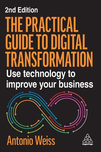 The Practical Guide to Digital Transformation, Antonio Weiss - Paperback - 9781398623927