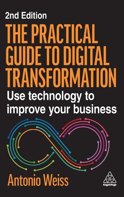 The Practical Guide to Digital Transformation, Antonio Weiss - Gebonden - 9781398623934