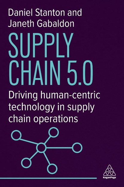 Supply Chain 5.0, Daniel Stanton ; Janeth Gabaldon - Paperback - 9781398626294