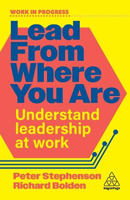 Lead From Where You Are, Dr Peter Stephenson ; Dr Richard Bolden - Paperback - 9781398626966