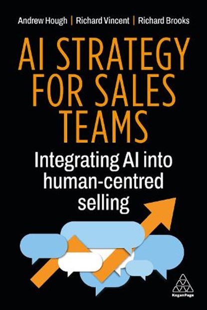 AI Strategy for Sales Teams, Andrew Hough ; Richard Vincent ; Richard Brooks - Paperback - 9781398628458