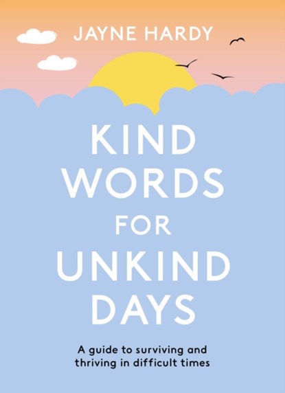 Kind Words for Unkind Days, Jayne Hardy - Paperback - 9781398700758