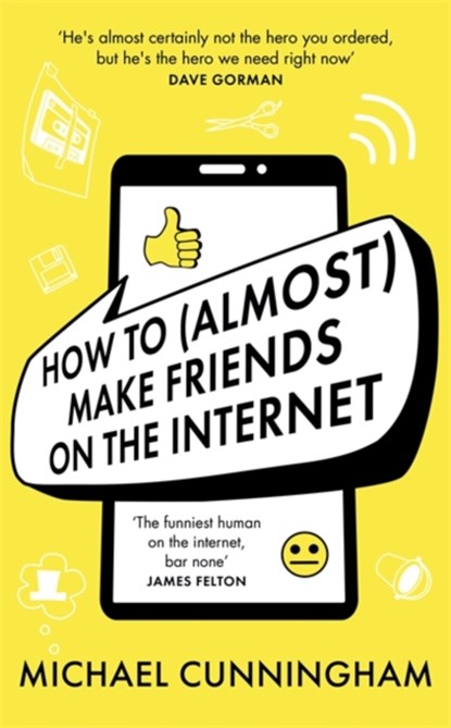 How to (Almost) Make Friends on the Internet, Michael Cunningham - Gebonden - 9781398701816