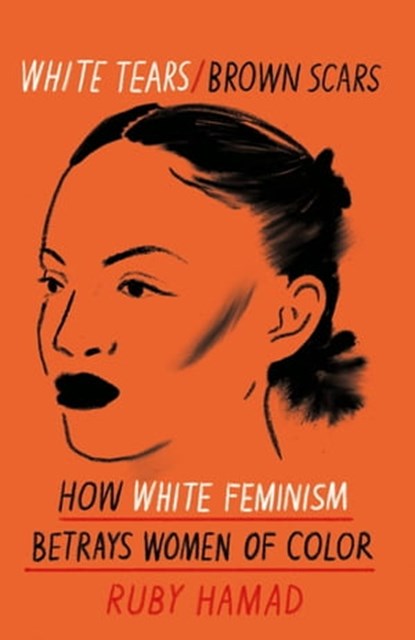 White Tears Brown Scars, Ruby Hamad - Ebook - 9781398703117
