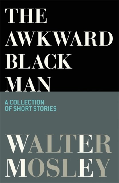 The Awkward Black Man, Walter Mosley - Gebonden Gebonden - 9781398704565
