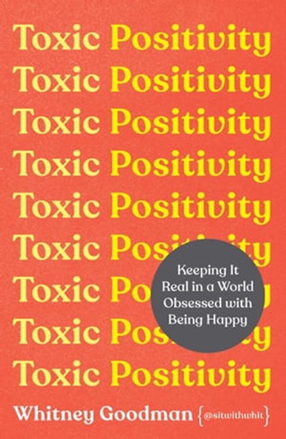 Toxic Positivity, Whitney Goodman - Ebook - 9781398704893