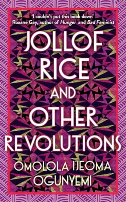 Jollof Rice and Other Revolutions, Omolola Ijeoma Ogunyemi - Ebook - 9781398706088